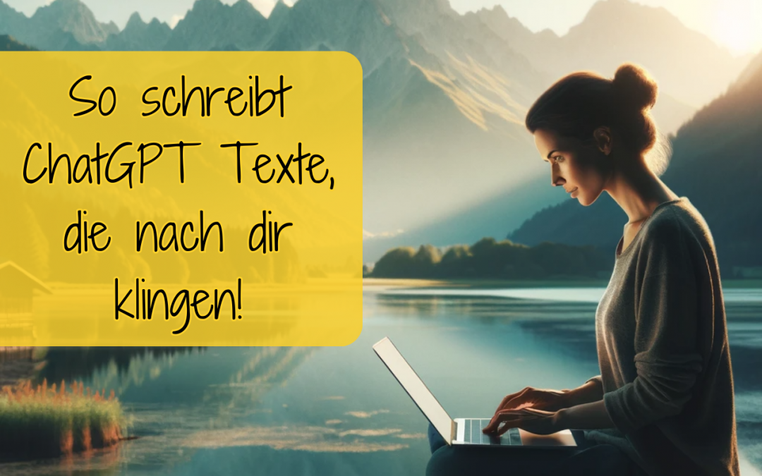 So schreibt ChatGPT Texte, die nach dir klingen!