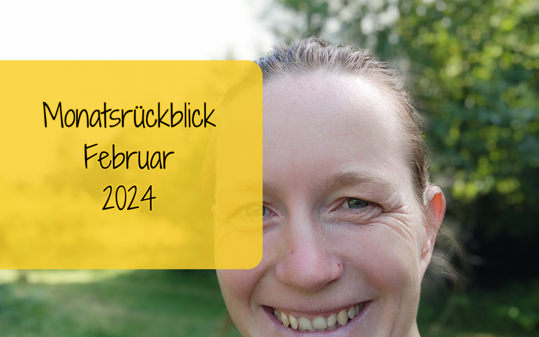 Monatsrückblick Februar