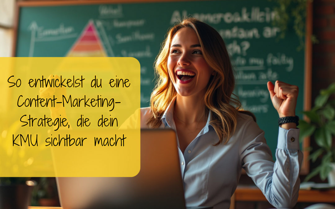 So entwickelst du eine Content-Marketing-Strategie, die dein KMU sichtbar macht