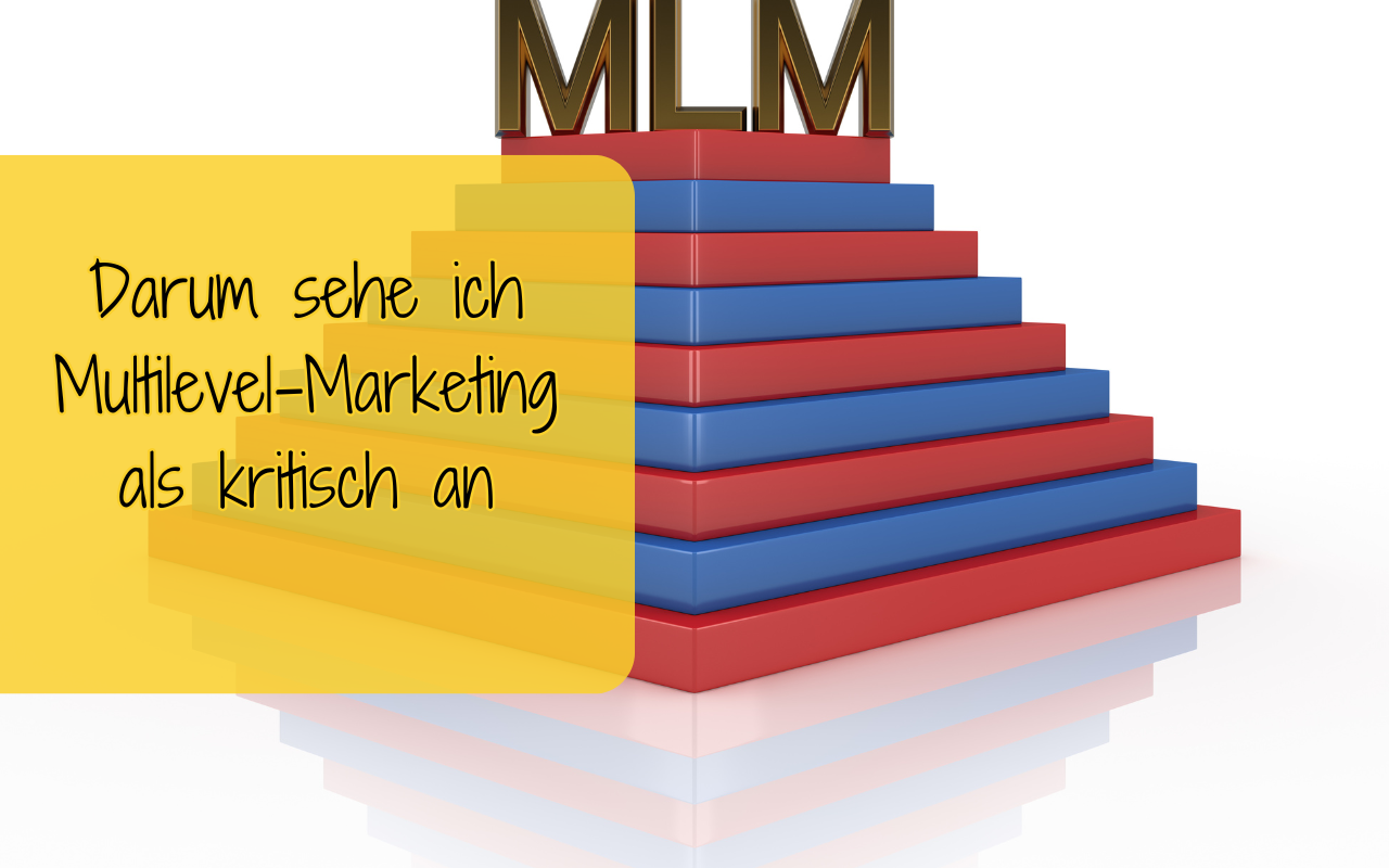 Darum sehe ich Multilevel Marketing kritisch