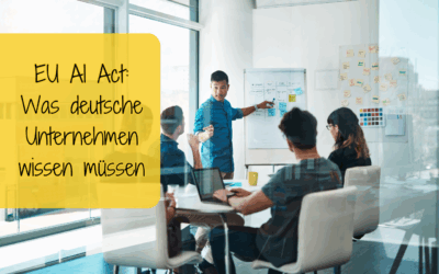 EU AI Act: Was deutsche Unternehmen ab 2025 wissen müssen